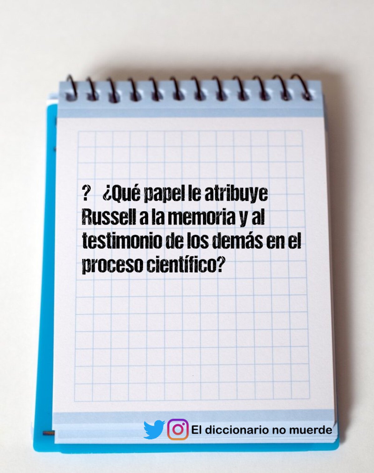 ⦁	¿Qué papel le atribuye Russell a la memoria y al testimonio de los demás en el proceso científico?