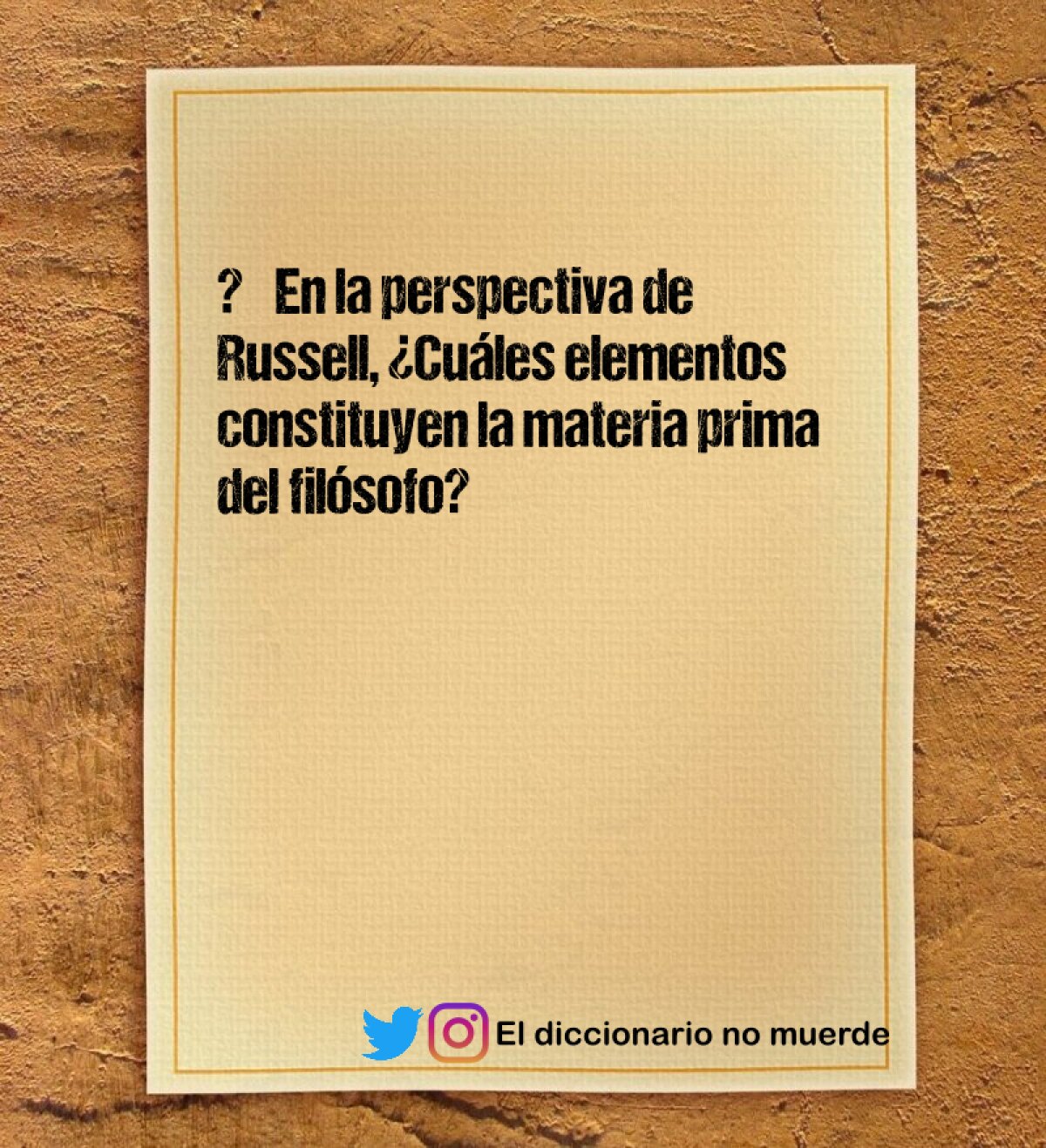 ⦁	En la perspectiva de Russell, ¿Cuáles elementos constituyen la materia prima del filósofo?