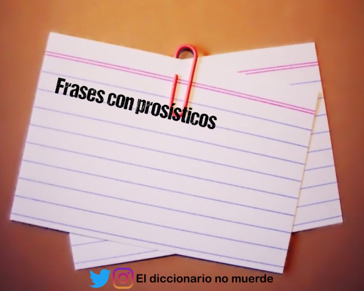 Frases con prosísticos