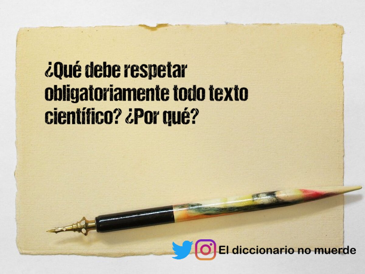 ¿Qué debe respetar obligatoriamente todo texto científico? ¿Por qué?