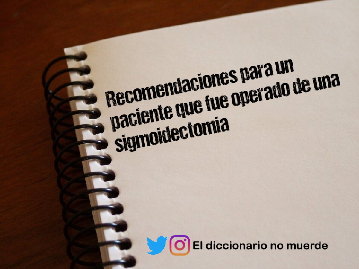 Recomendaciones para un paciente que fue operado de una sigmoidectomia