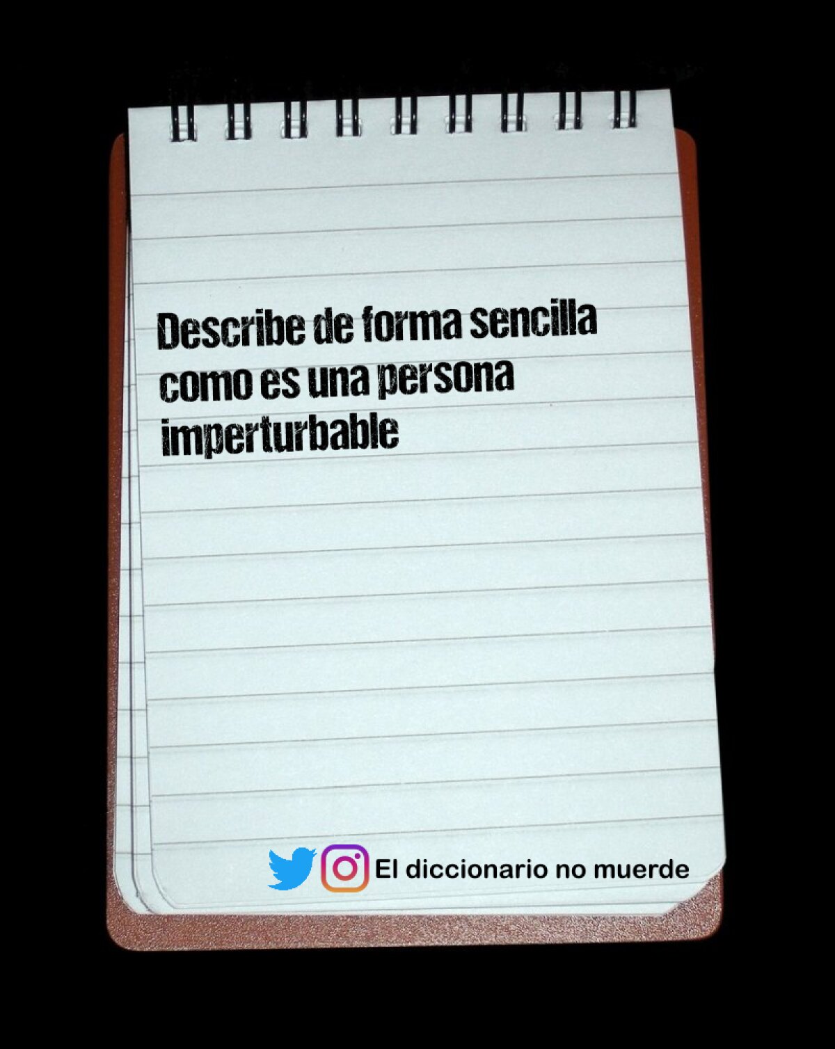 Describe de forma sencilla como es una persona imperturbable