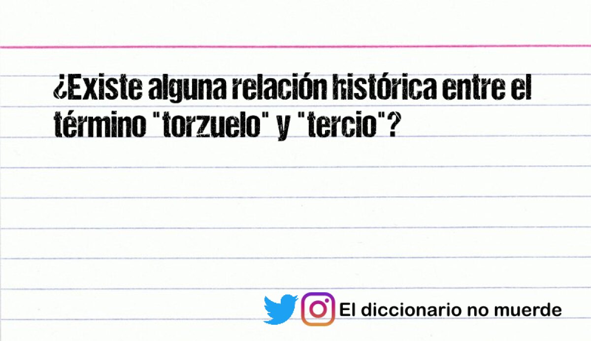 ¿Existe alguna relación histórica entre el término "torzuelo" y "tercio"?