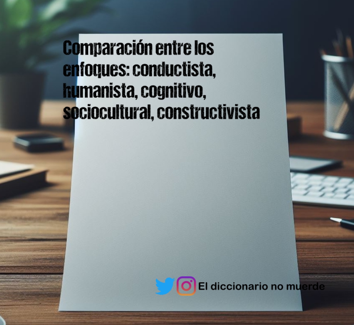 Comparación entre los enfoques: conductista, humanista, cognitivo, sociocultural, constructivista