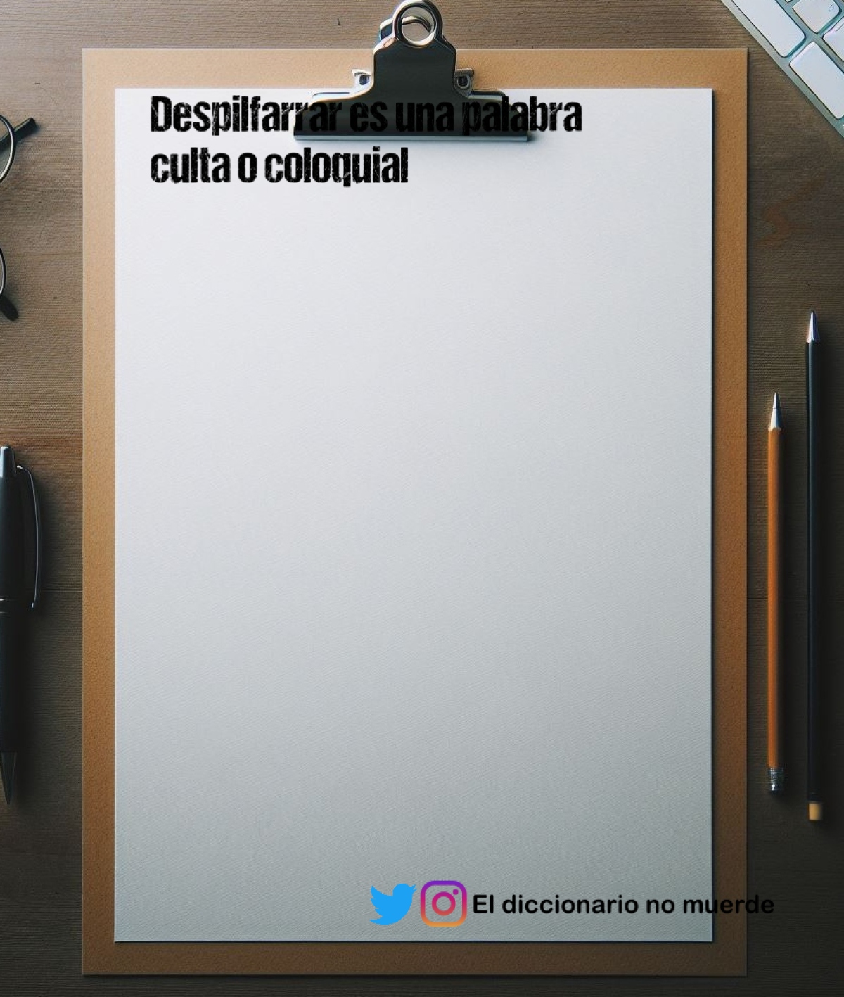 Despilfarrar es una palabra culta o coloquial