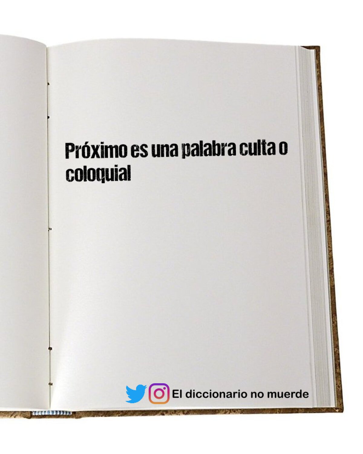 Próximo es una palabra culta o coloquial