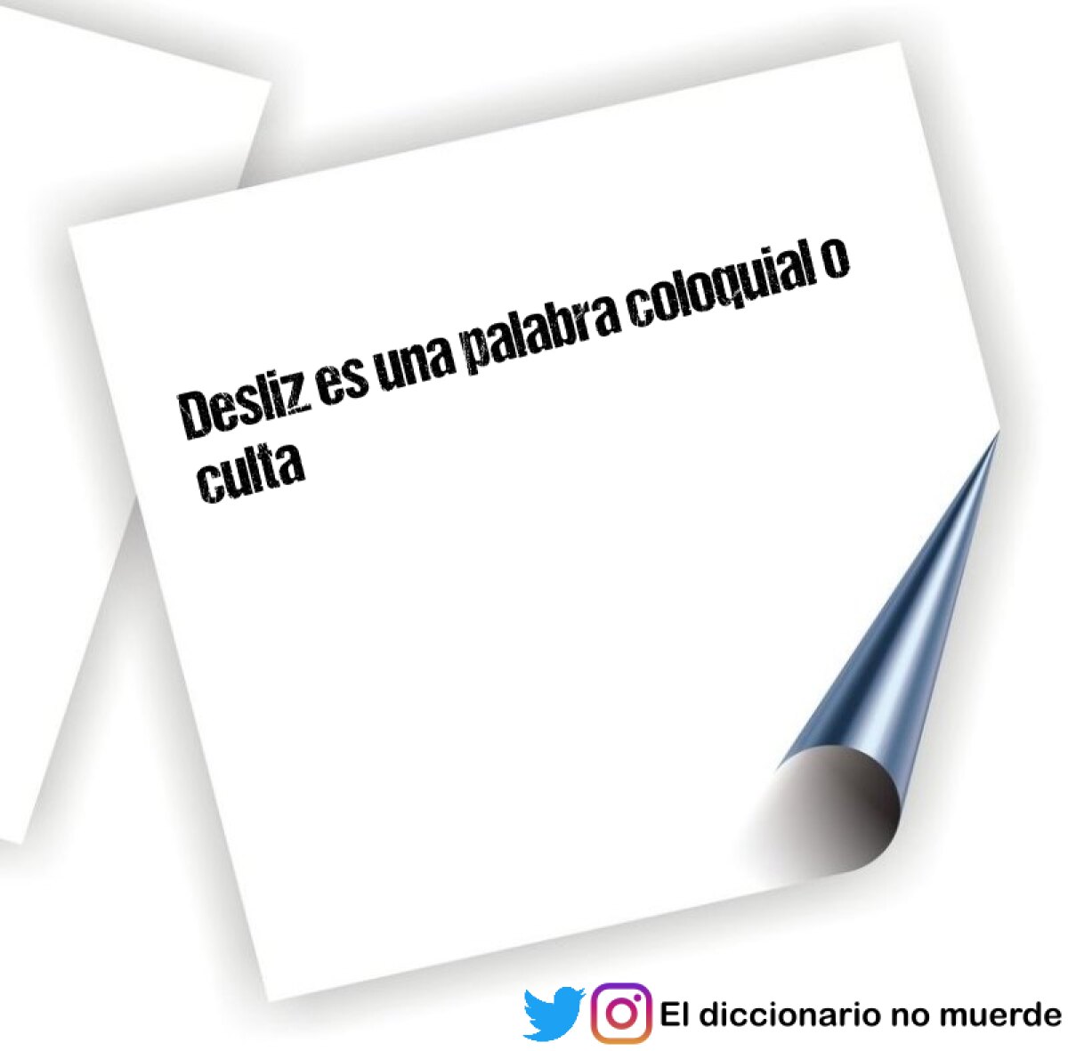 Desliz es una palabra coloquial o culta