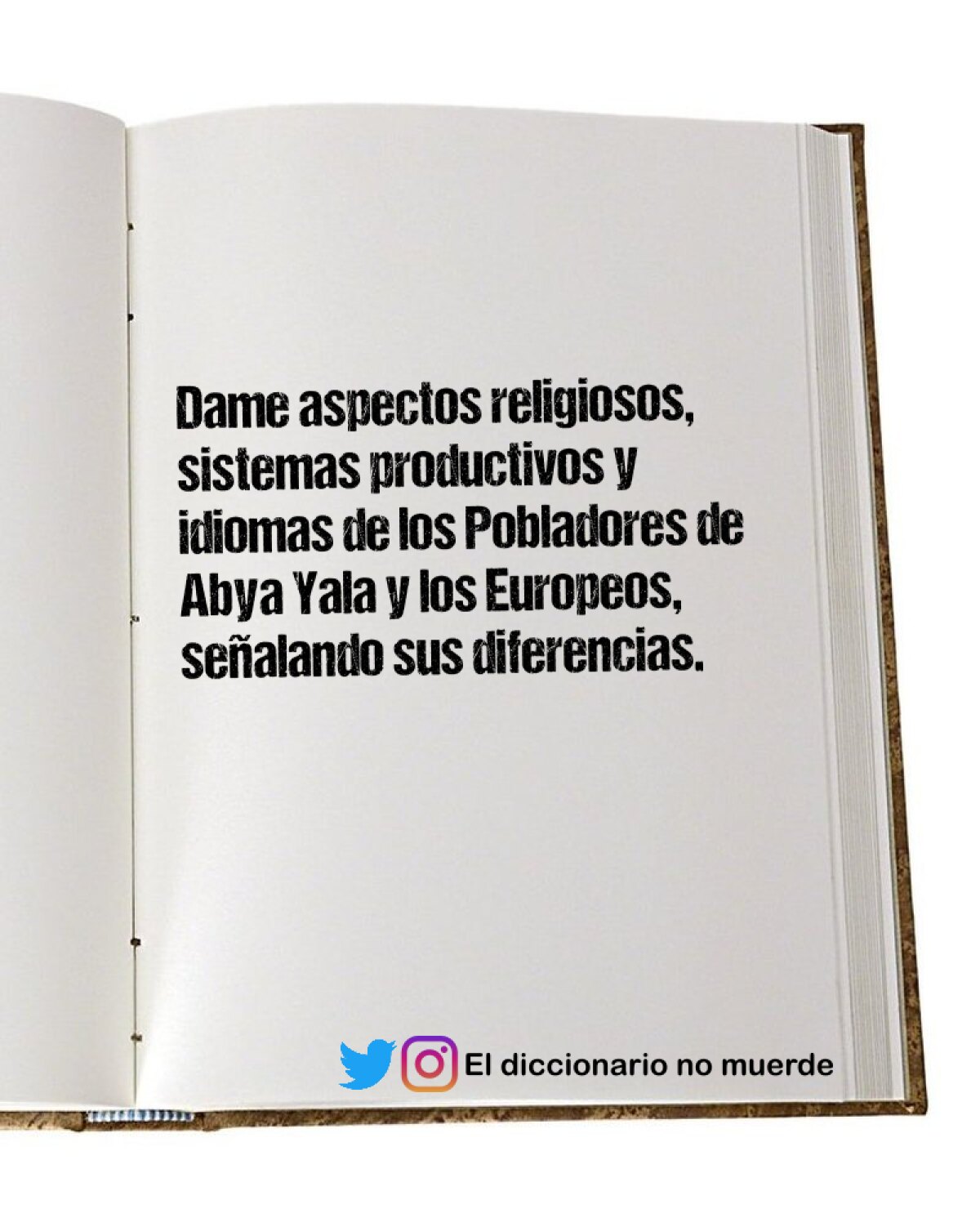 Dame aspectos religiosos, sistemas productivos y idiomas de los Pobladores de Abya Yala y los Europeos, señalando sus diferencias.