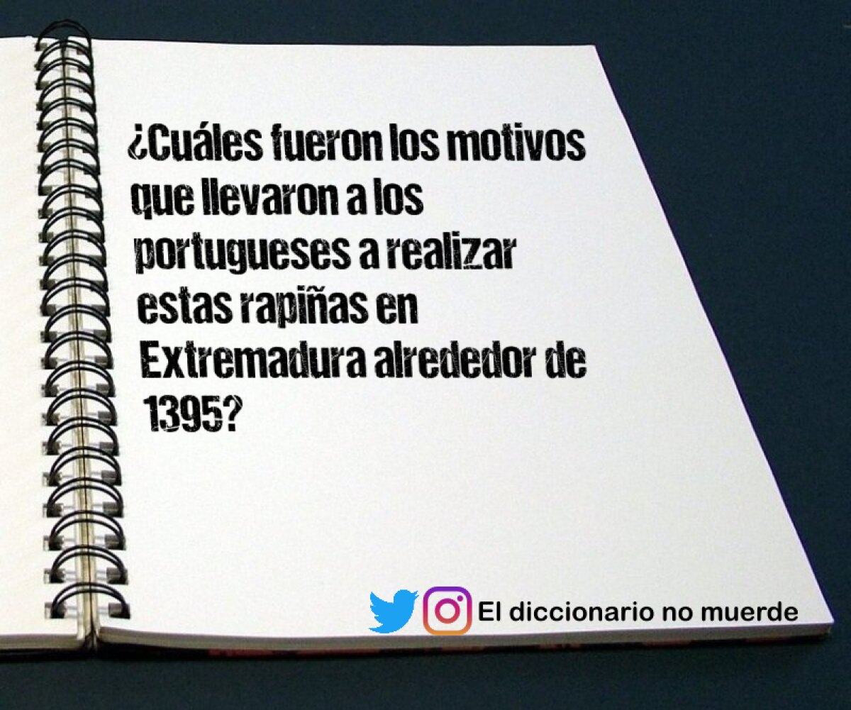 ¿Cuáles fueron los motivos que llevaron a los portugueses a realizar estas rapiñas en Extremadura alrededor de 1395?