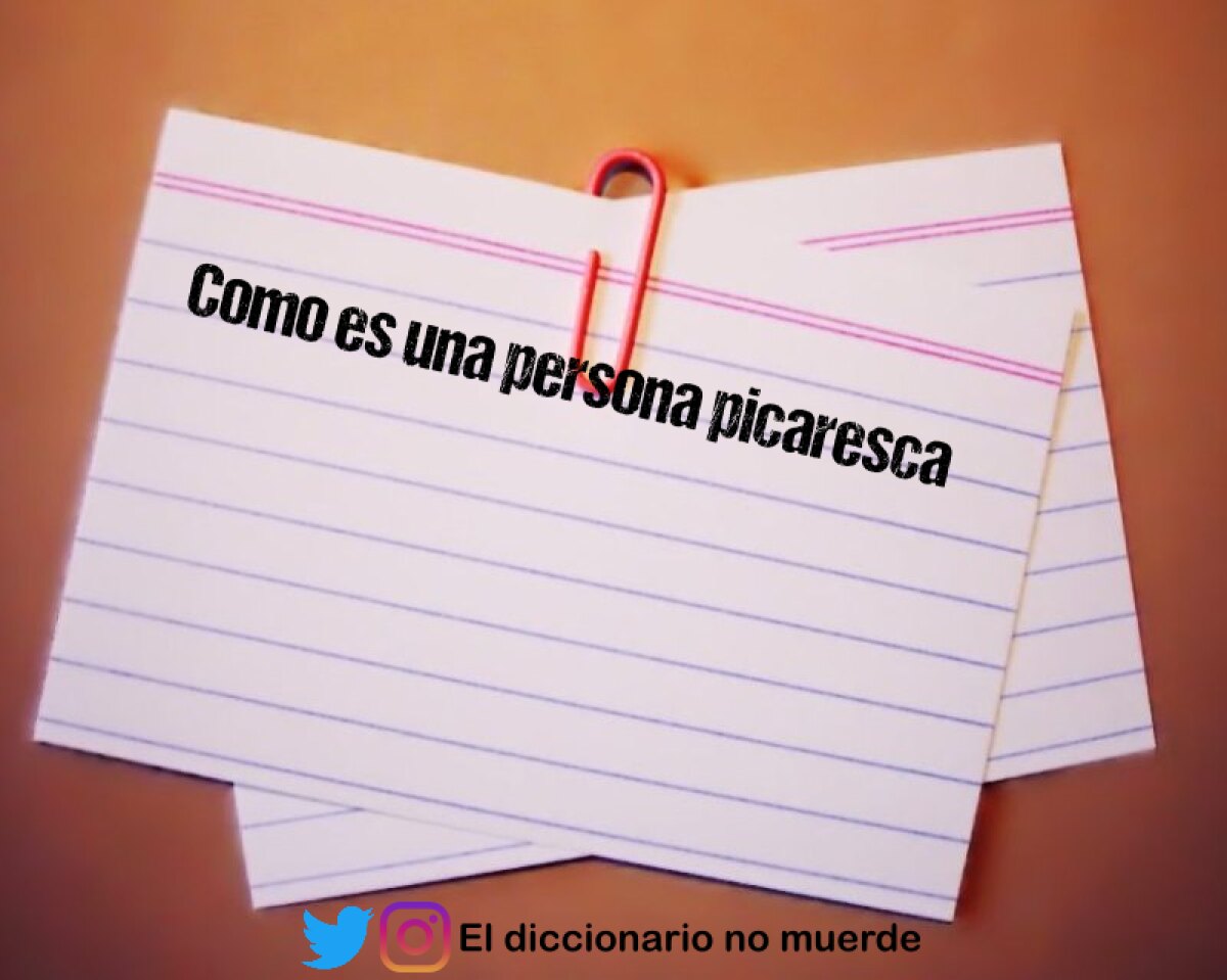 Como es una persona picaresca
