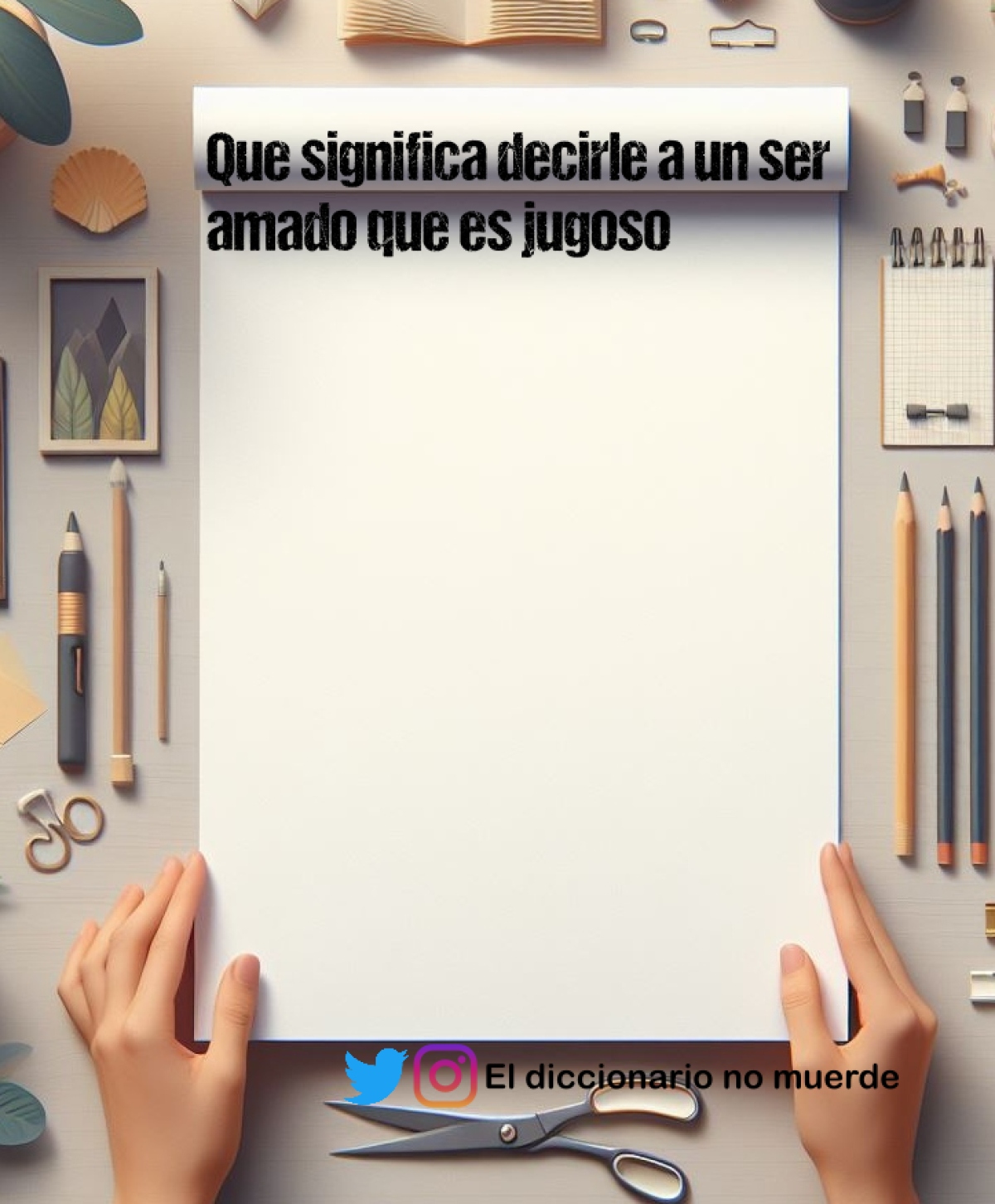 Que significa decirle a un ser amado que es jugoso