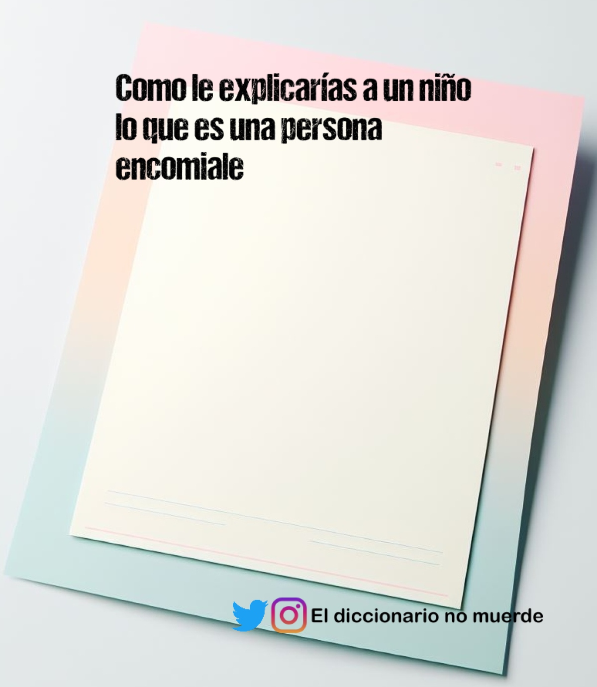 Como le explicarías a un niño lo que es una persona encomiale