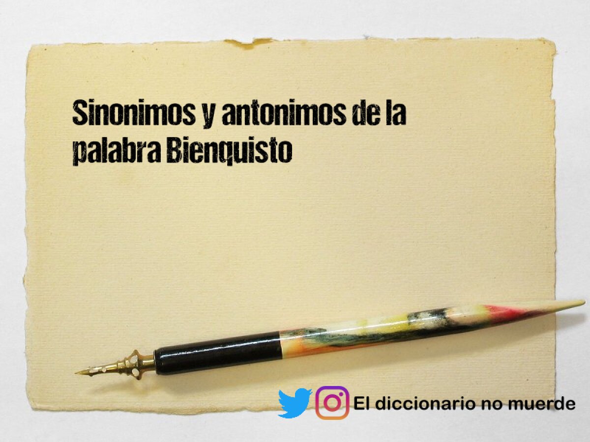 Sinonimos y antonimos de la palabra Bienquisto