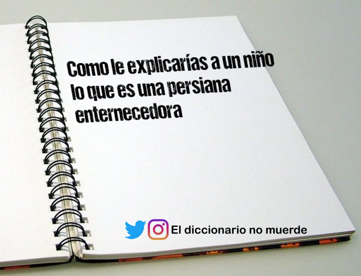 Como le explicarías a un niño lo que es una persiana enternecedora