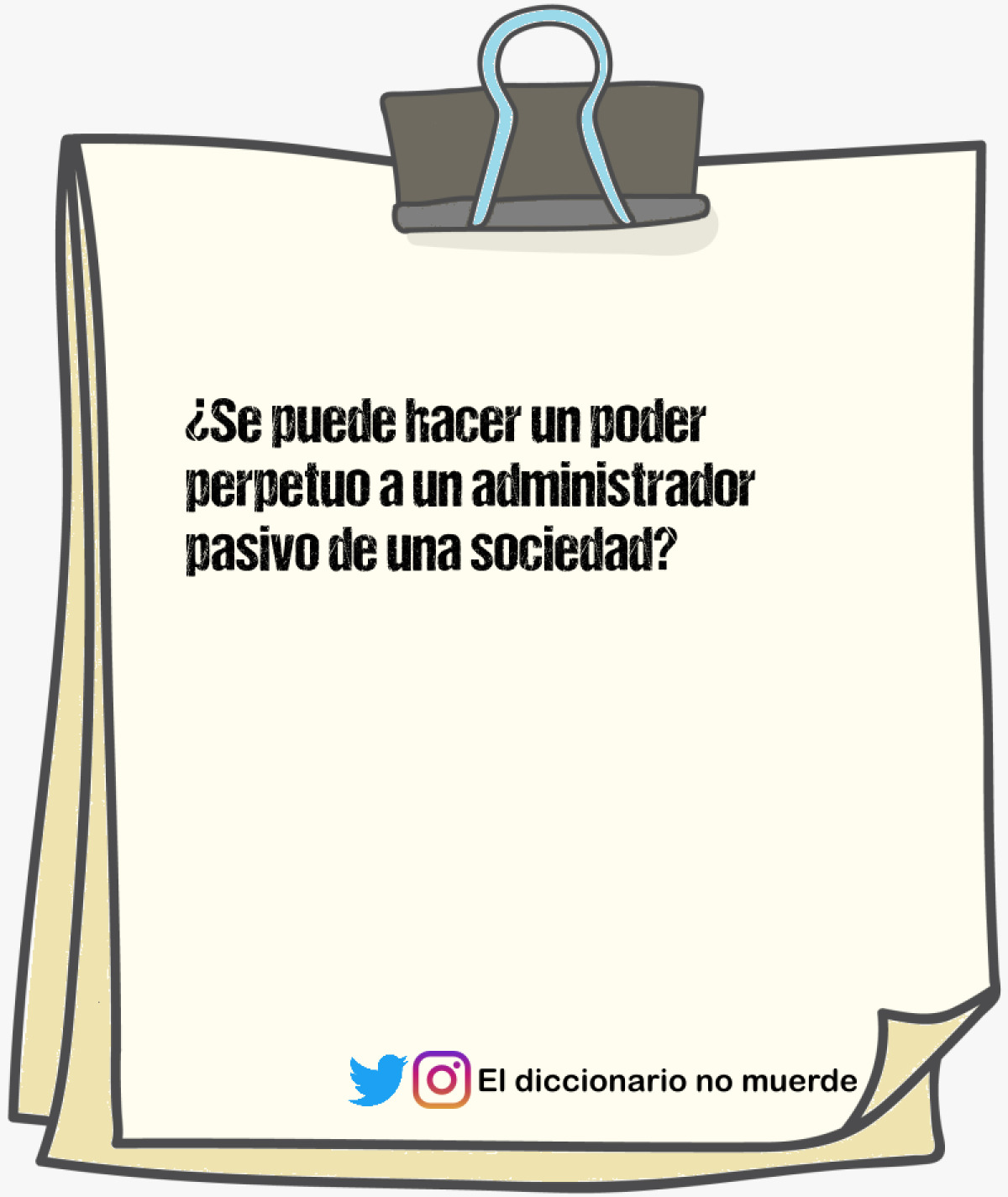 ¿Se puede hacer un poder perpetuo a un administrador pasivo de una sociedad?