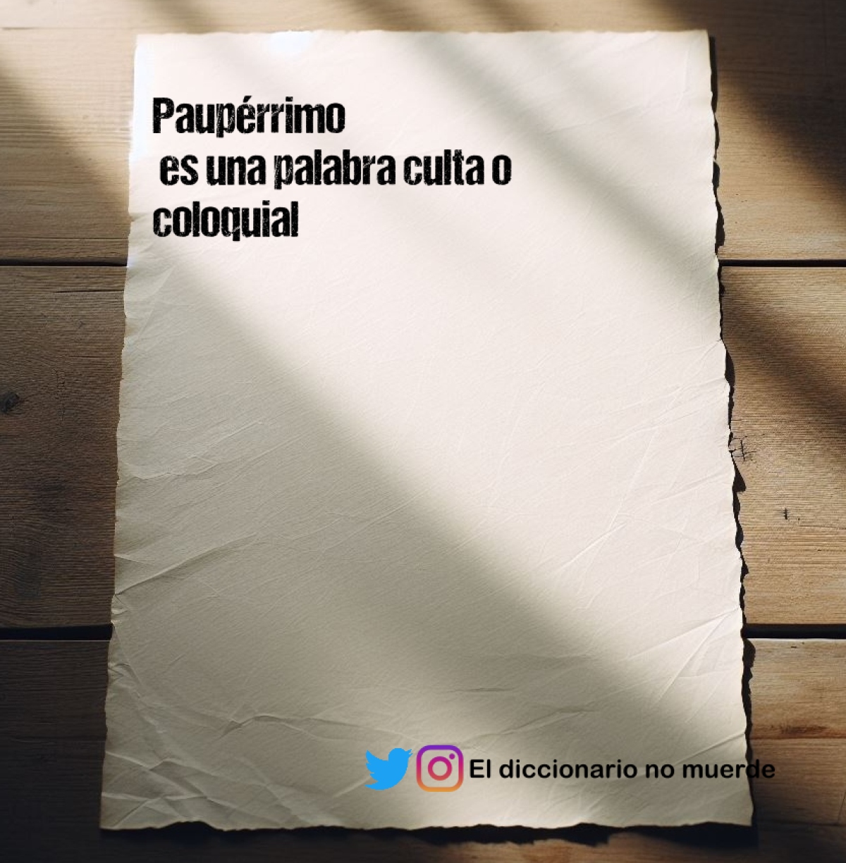 Paupérrimo
 es una palabra culta o coloquial