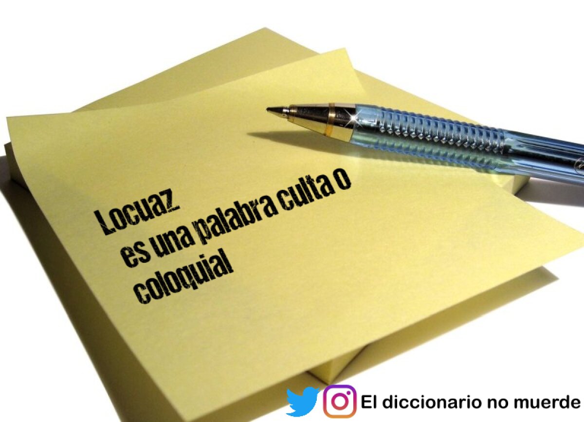 Locuaz
 es una palabra culta o coloquial