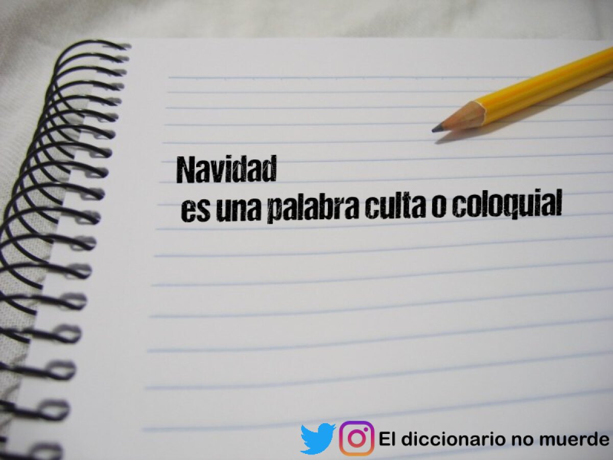 Navidad
 es una palabra culta o coloquial