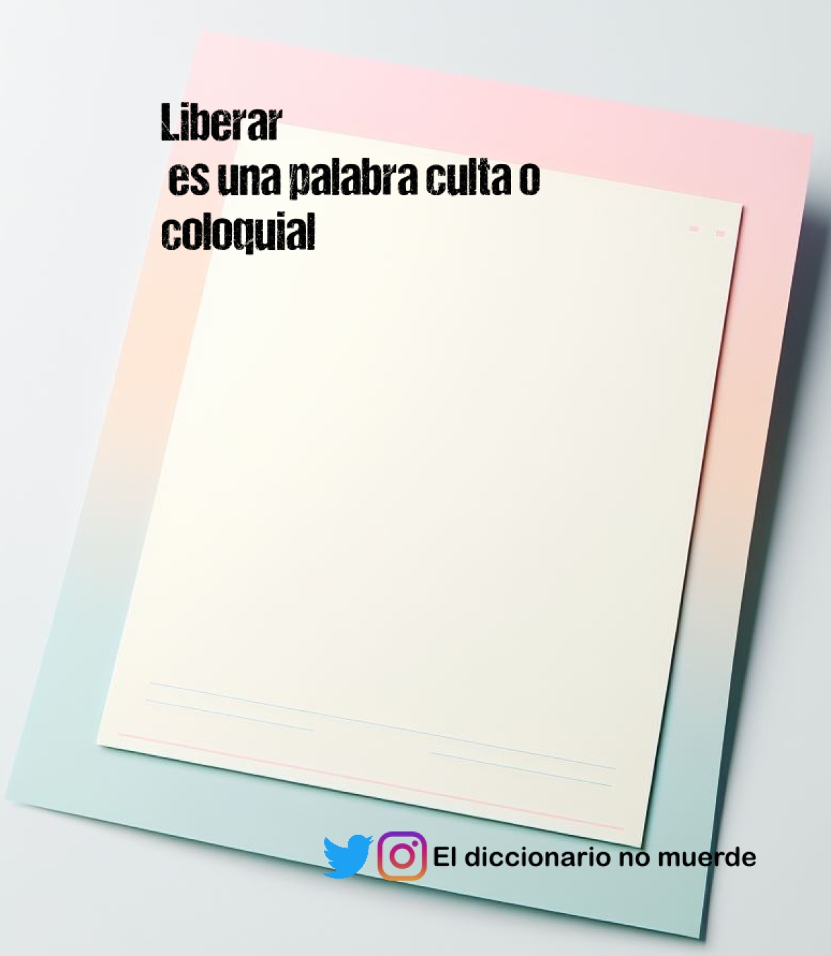 Liberar
 es una palabra culta o coloquial