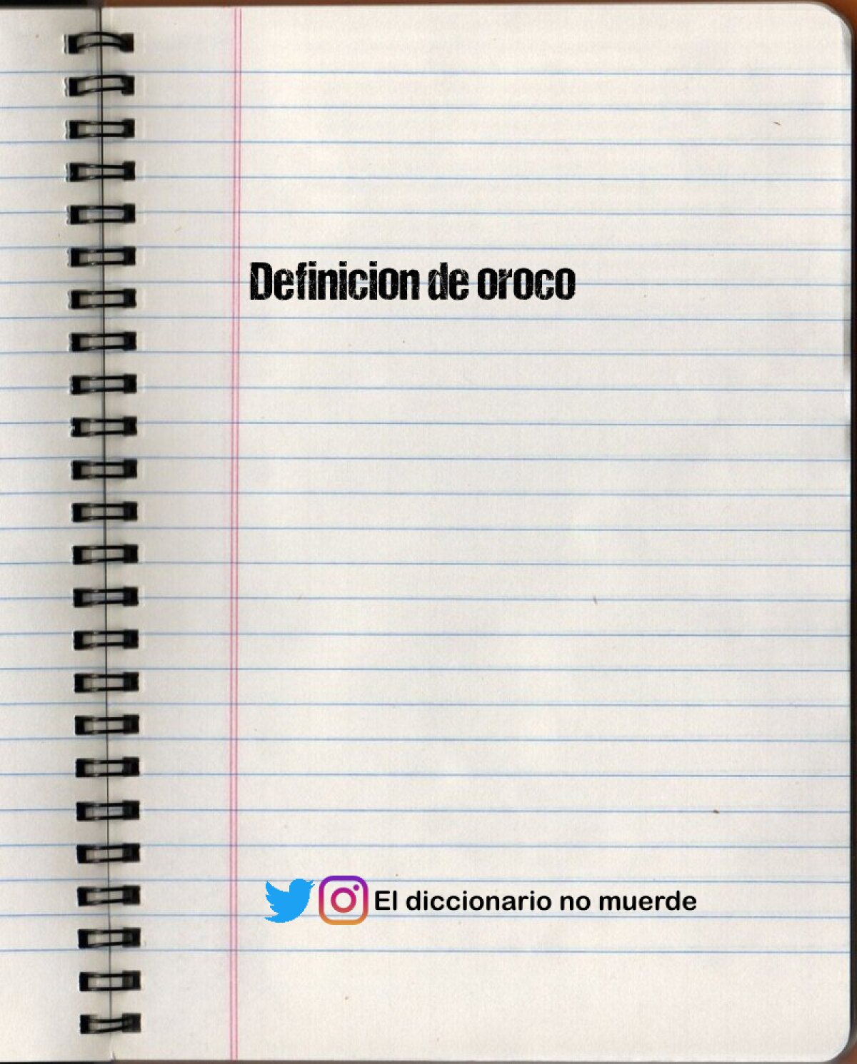 Definicion de oroco