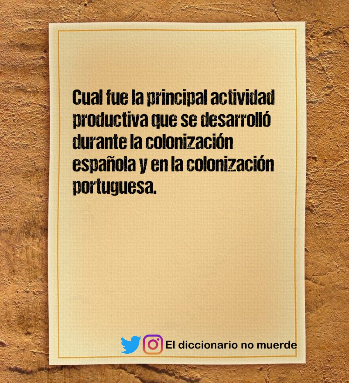 Cual fue la principal actividad productiva que se desarrolló durante la colonización española y en la colonización portuguesa.