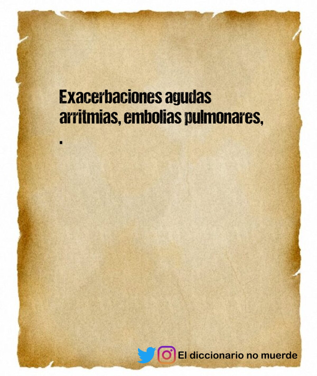 Exacerbaciones agudas arritmias, embolias pulmonares,  
.