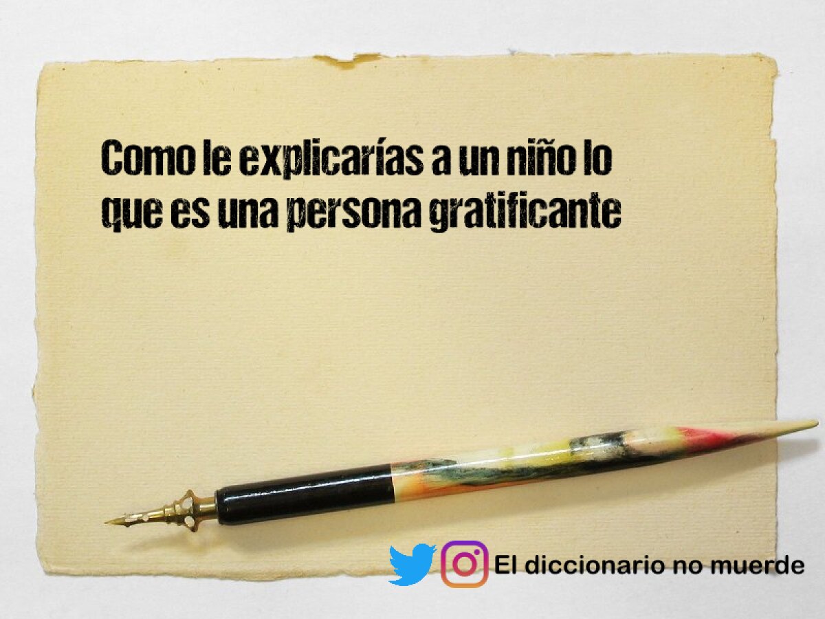 Como le explicarías a un niño lo que es una persona gratificante