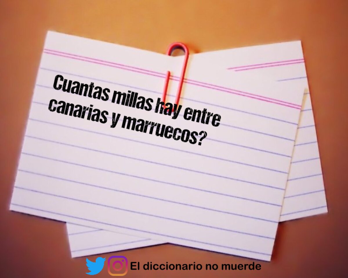 Cuantas millas hay entre canarias y marruecos?