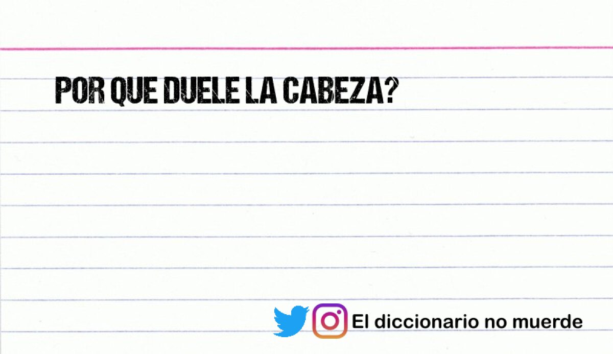 POR QUE DUELE LA CABEZA?