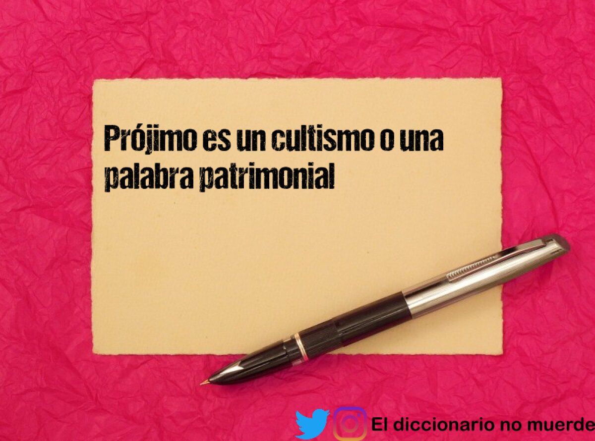Prójimo es un cultismo o una palabra patrimonial