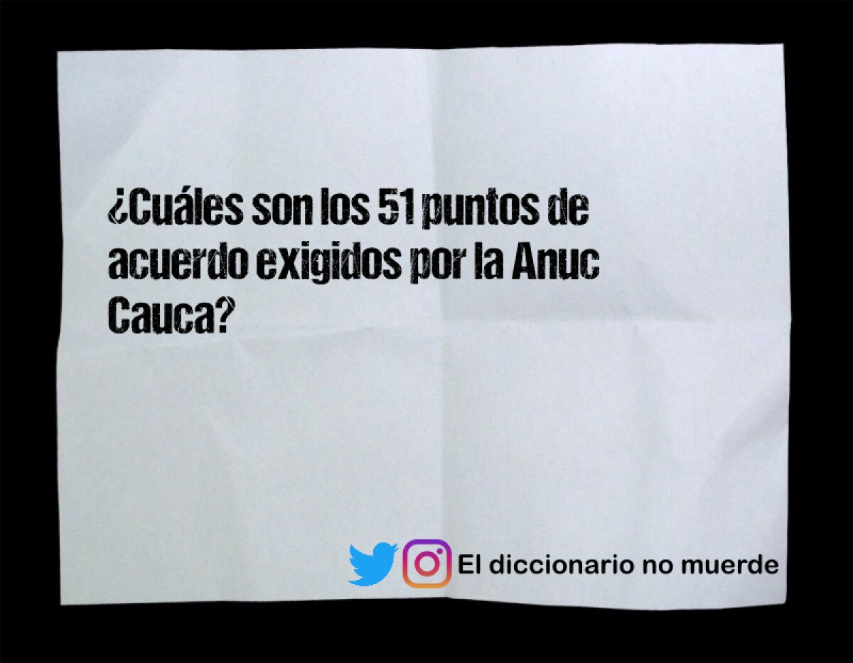 ¿Cuáles son los 51 puntos de acuerdo exigidos por la Anuc Cauca?