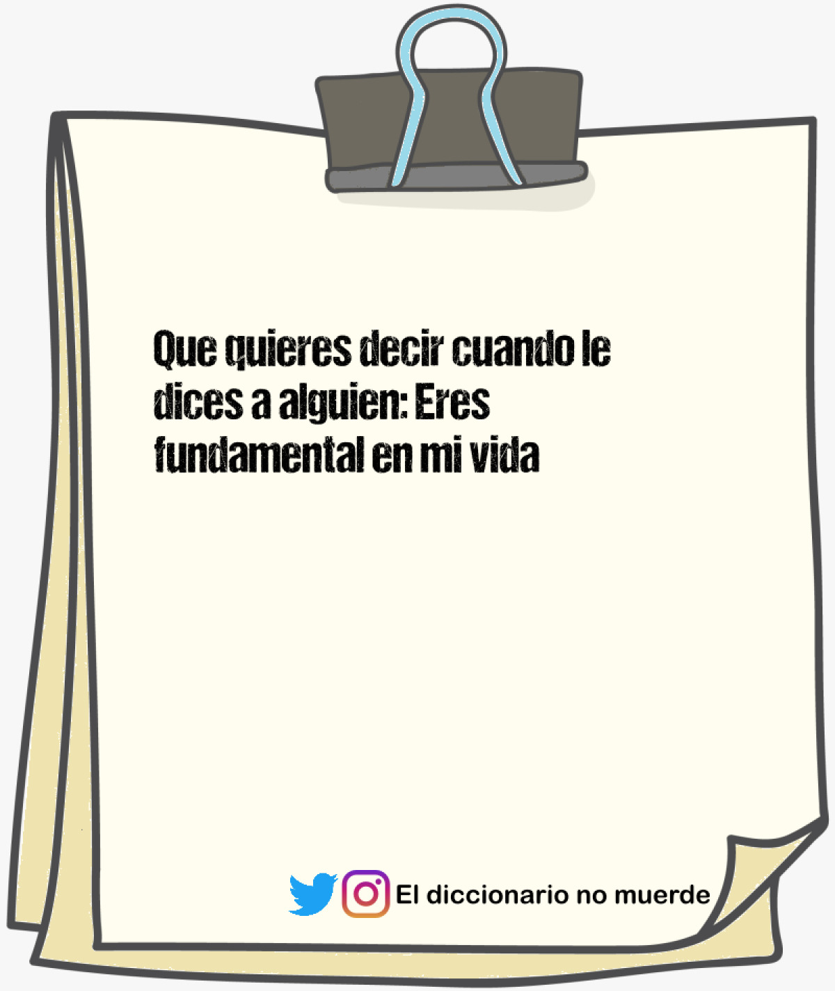 Que quieres decir cuando le dices a alguien: Eres fundamental en mi vida