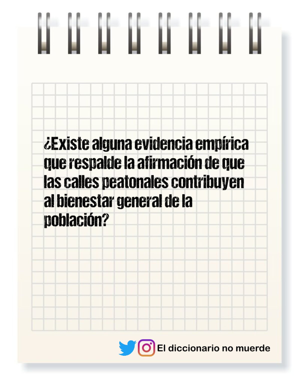 ¿Existe alguna evidencia empírica que respalde la afirmación de que las calles peatonales contribuyen al bienestar general de la población?