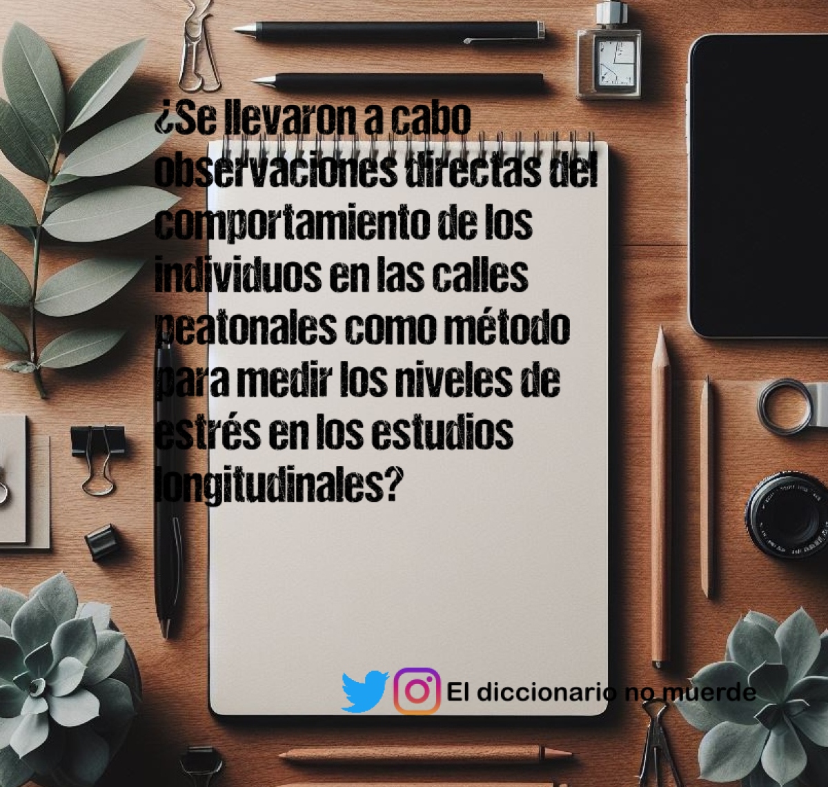 ¿Se llevaron a cabo observaciones directas del comportamiento de los individuos en las calles peatonales como método para medir los niveles de estrés en los estudios longitudinales?