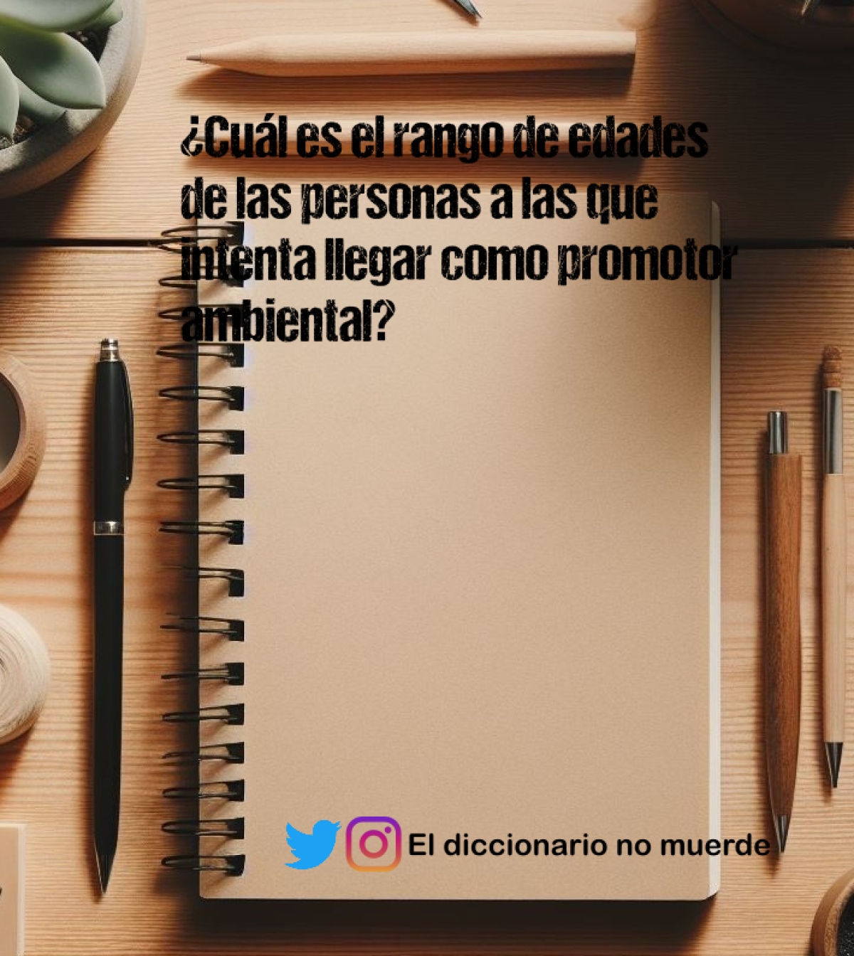 ¿Cuál es el rango de edades de las personas a las que intenta llegar como promotor ambiental?