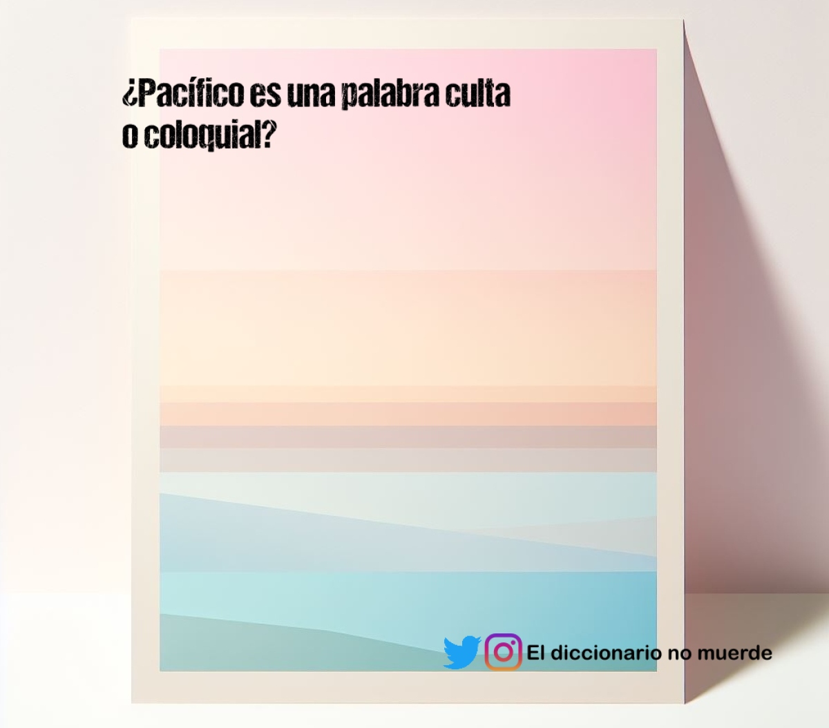 ¿Pacífico es una palabra culta o coloquial?