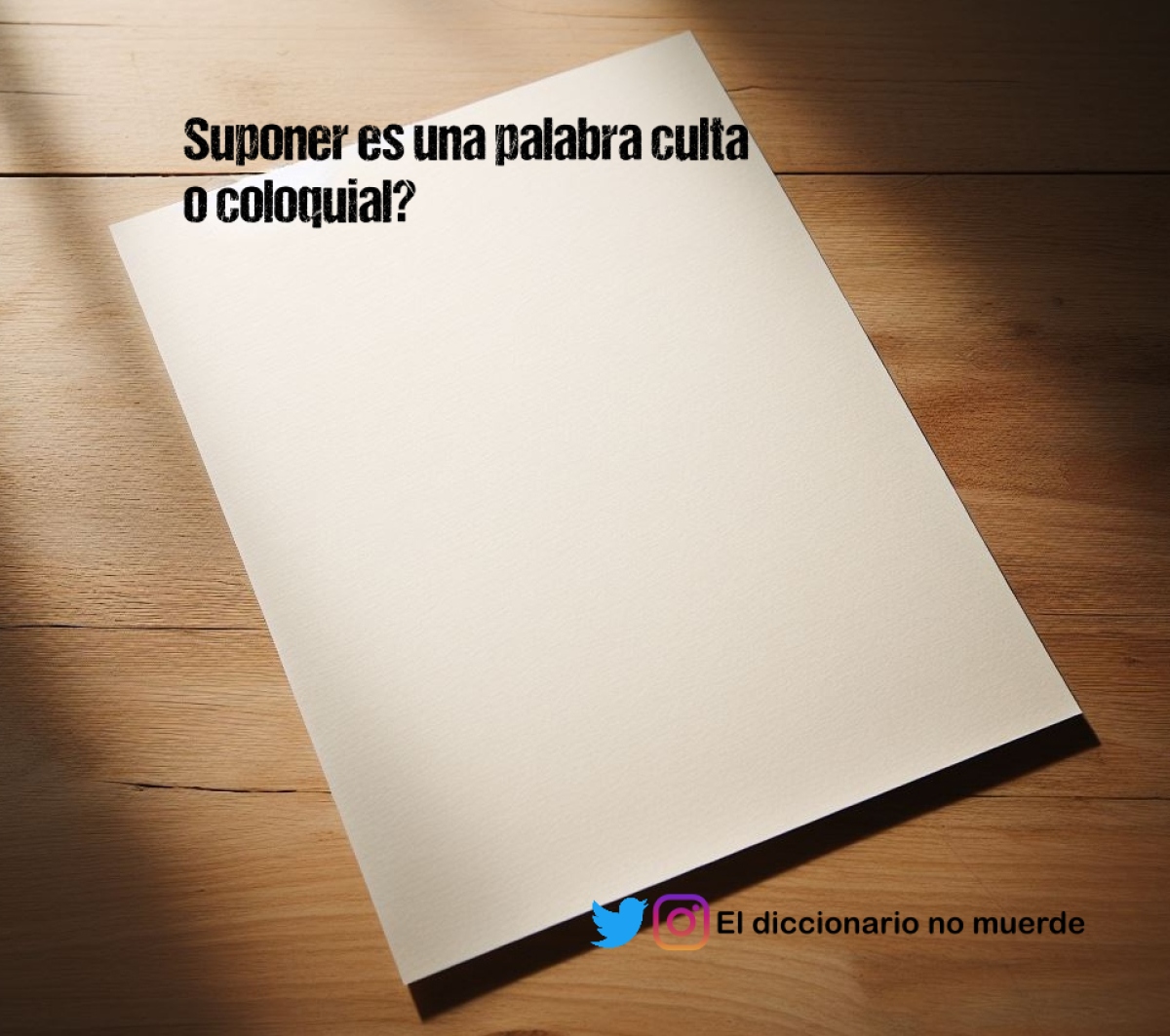 Suponer es una palabra culta o coloquial?