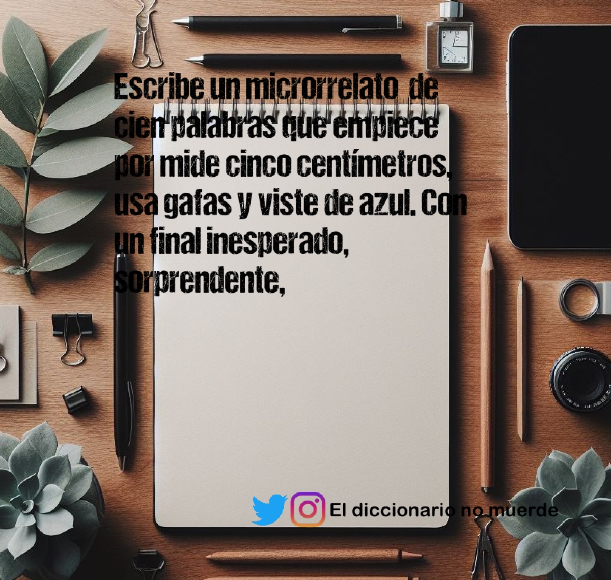 Escribe un microrrelato  de cien palabras que empiece por mide cinco centímetros,  usa gafas y viste de azul. Con un final inesperado,  sorprendente, tremendamente conmovedor