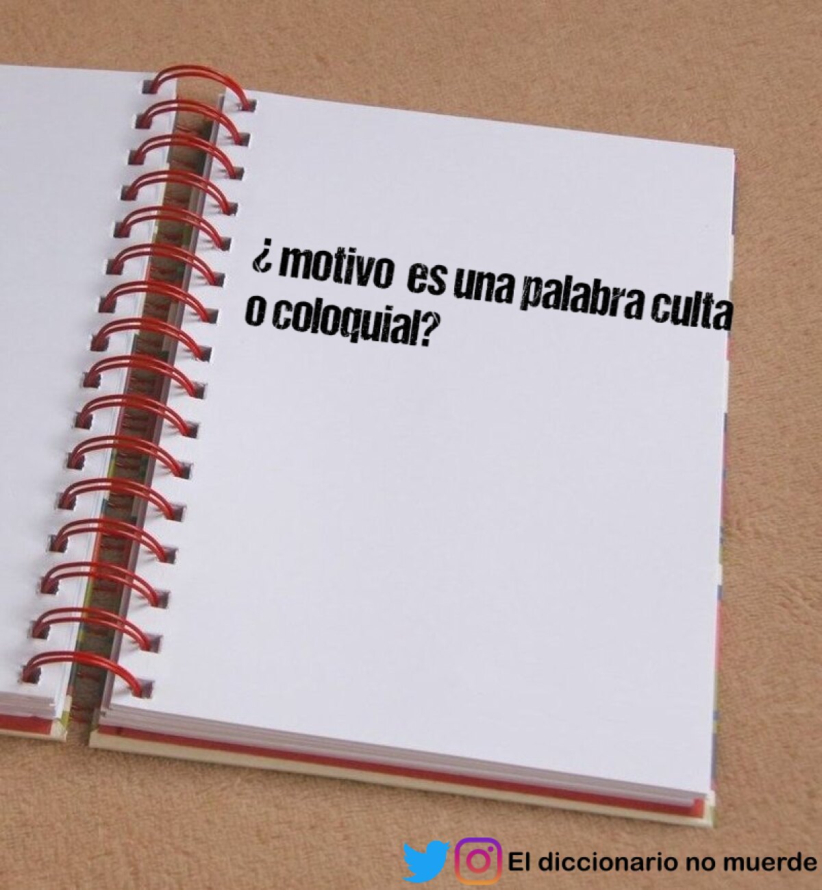 ¿ motivo  es una palabra culta o coloquial?
