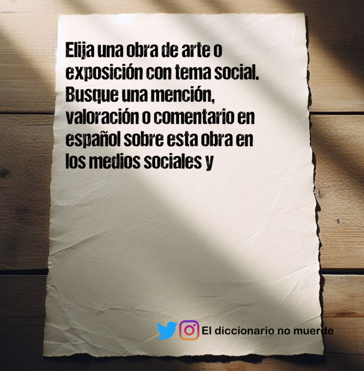 Elija una obra de arte o exposición con tema social. Busque una mención, valoración o comentario en español sobre esta obra en los medios sociales y escriba una respuesta con su reacción. Puede incluir: por qué le interesa o no esa obra en particular. por qué está o no de acuerdo con lo que leyó sobre la obra. su opinión sobre el impacto que ha tenido o tendría esta obra de arte en la comunidad.