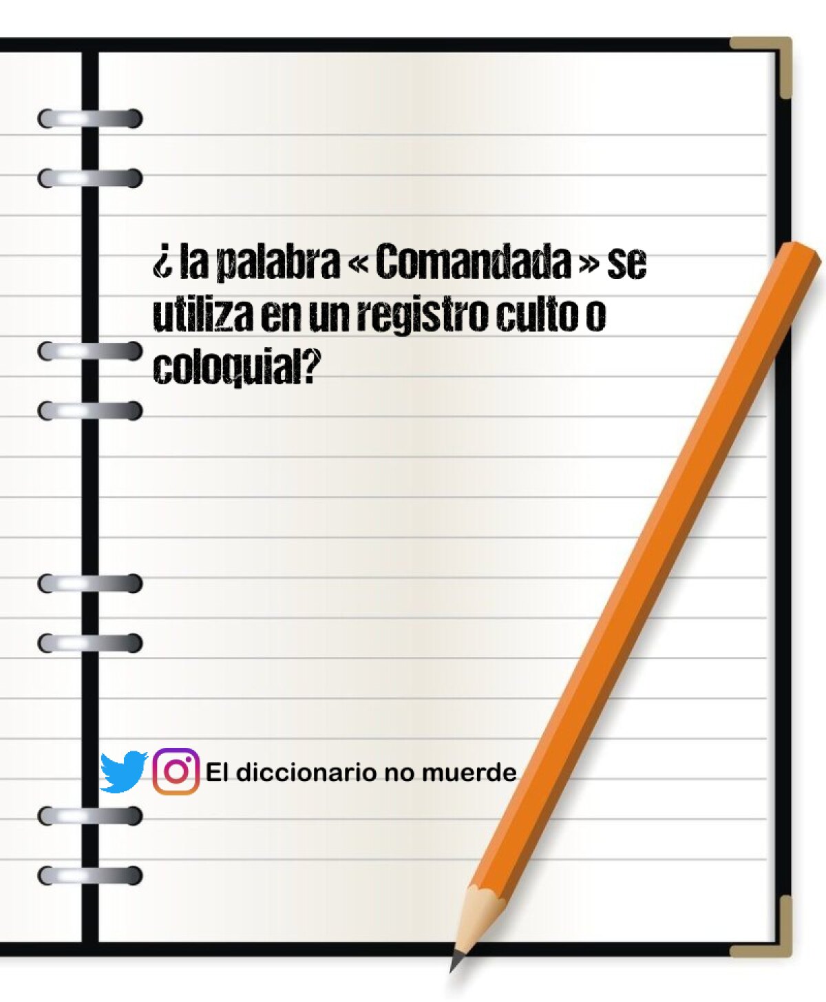 ¿ la palabra « Comandada » se utiliza en un registro culto o coloquial?