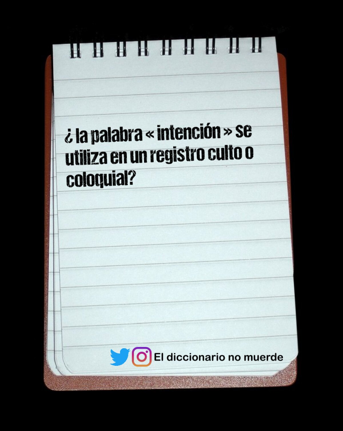 ¿ la palabra « intención » se utiliza en un registro culto o coloquial?