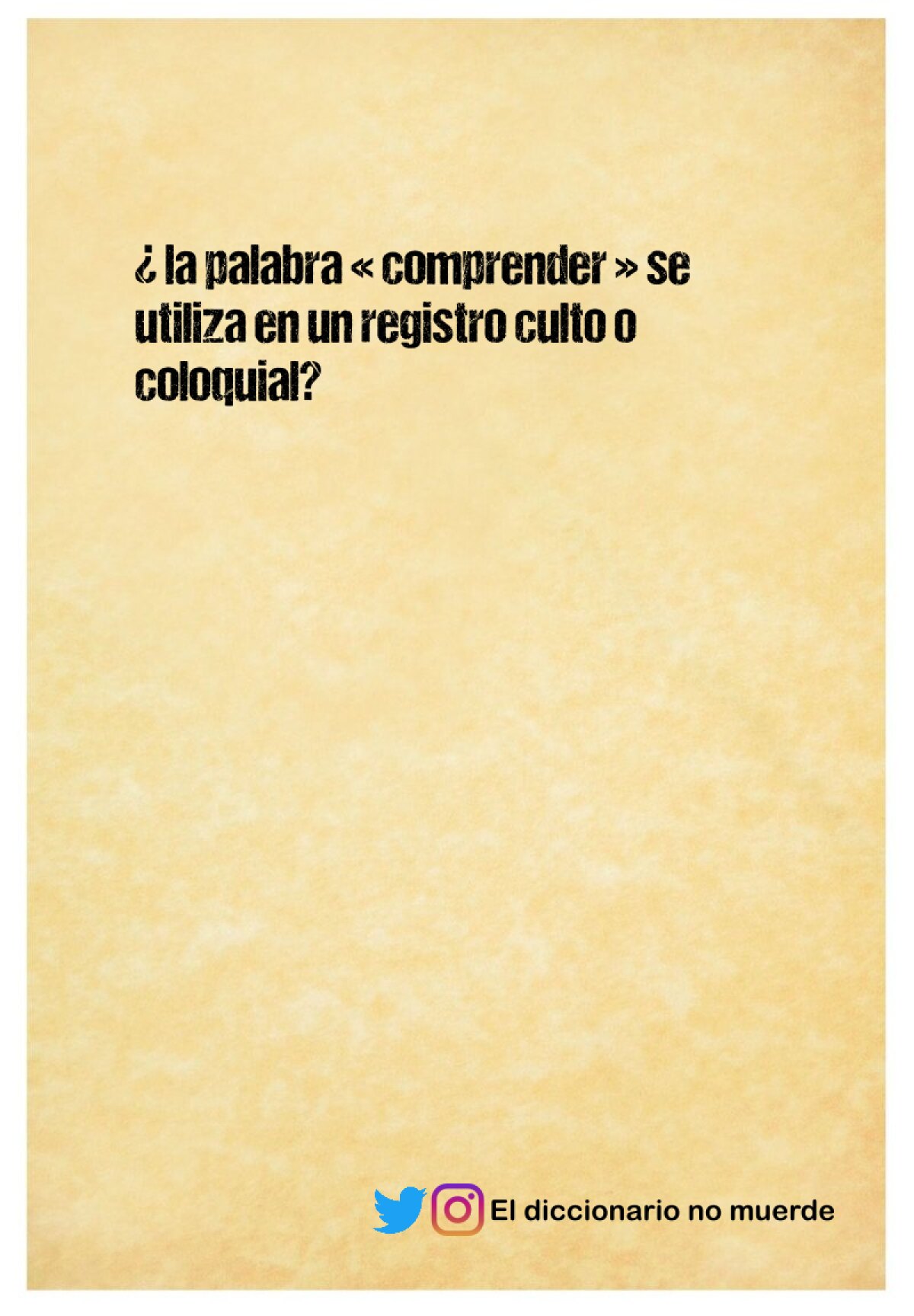 ¿ la palabra « comprender » se utiliza en un registro culto o coloquial?