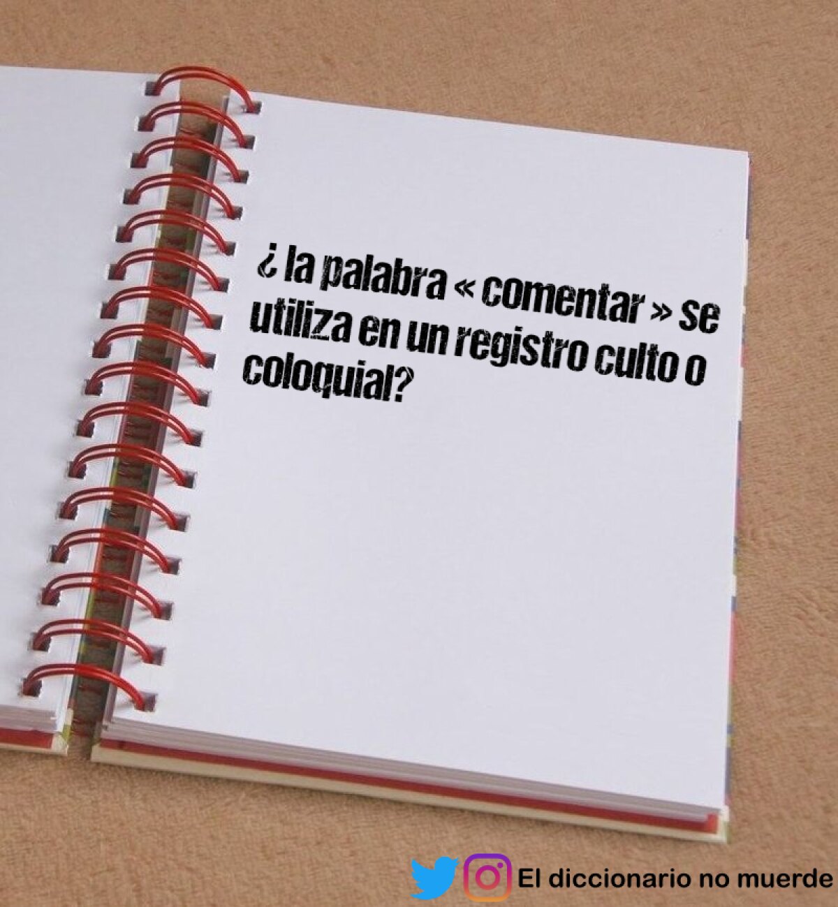 ¿ la palabra « comentar » se utiliza en un registro culto o coloquial?