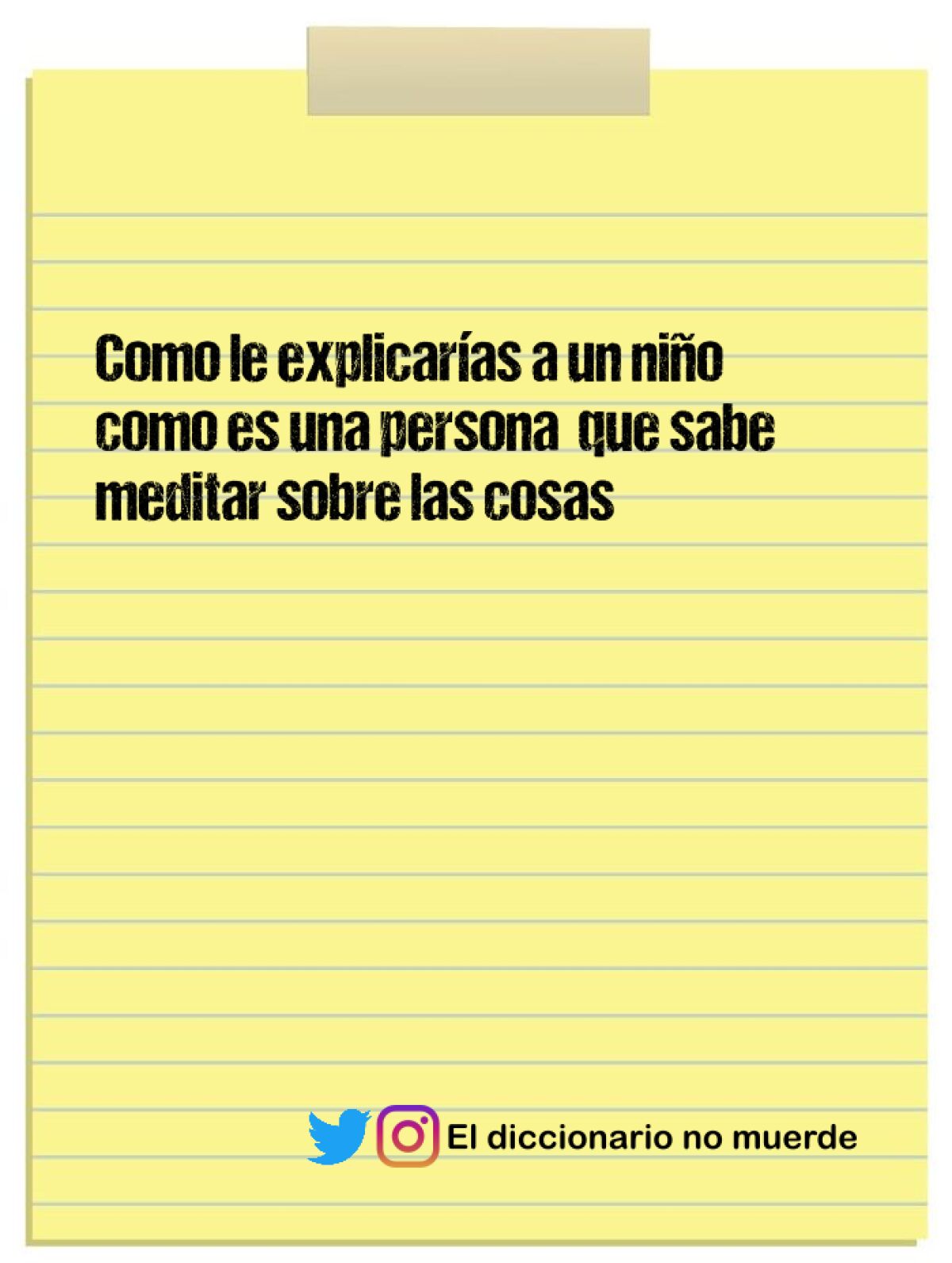 Como le explicarías a un niño como es una persona  que sabe meditar sobre las cosas