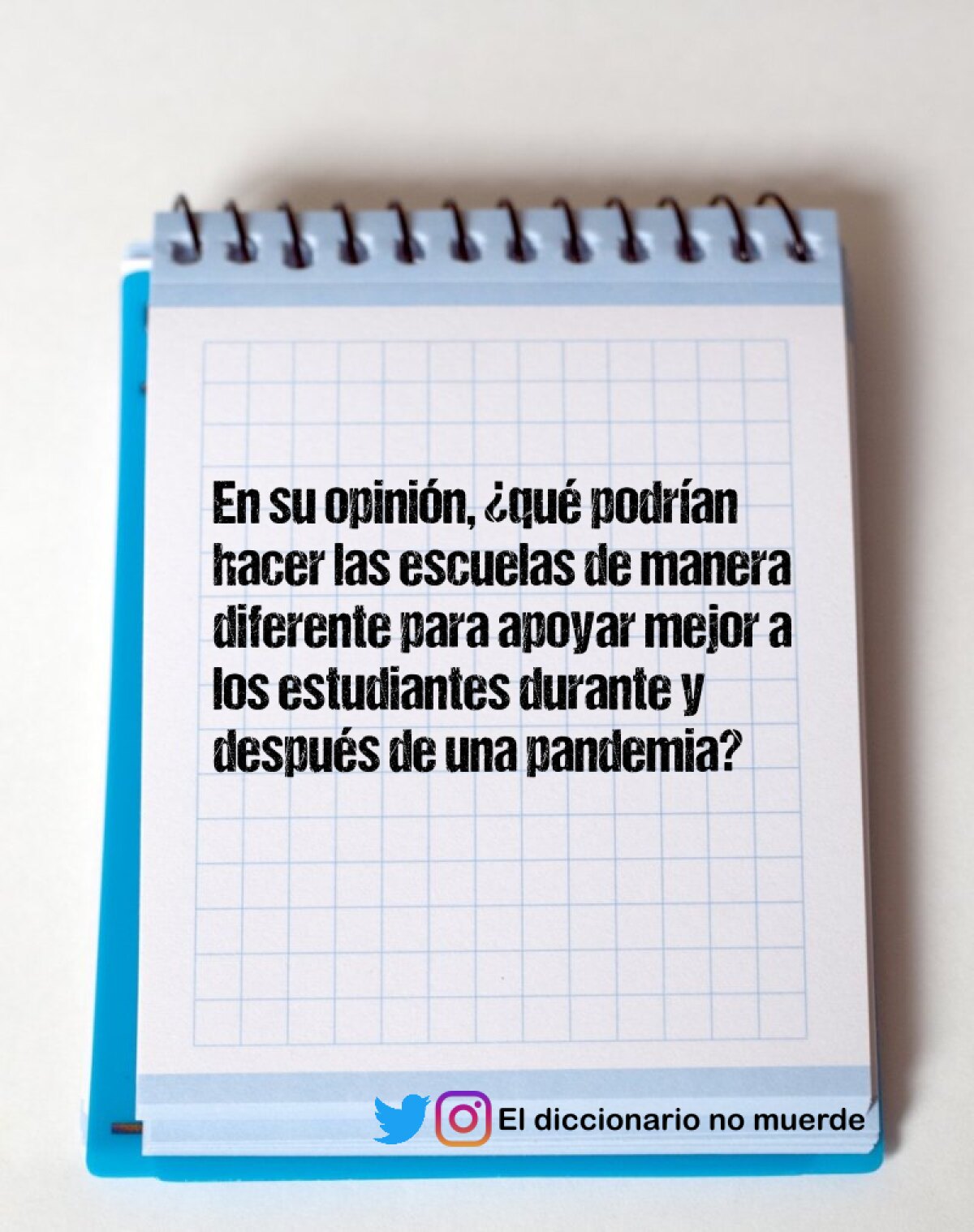 En su opinión, ¿qué podrían hacer las escuelas de manera diferente para apoyar mejor a los estudiantes durante y después de una pandemia?