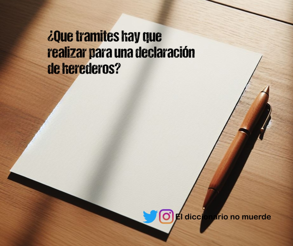 ¿Que tramites hay que realizar para una declaración de herederos?