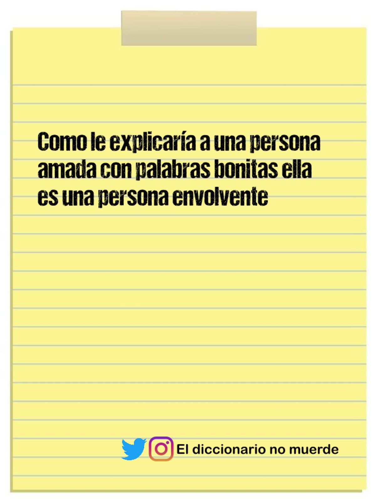 Como le explicaría a una persona amada con palabras bonitas ella es una persona envolvente