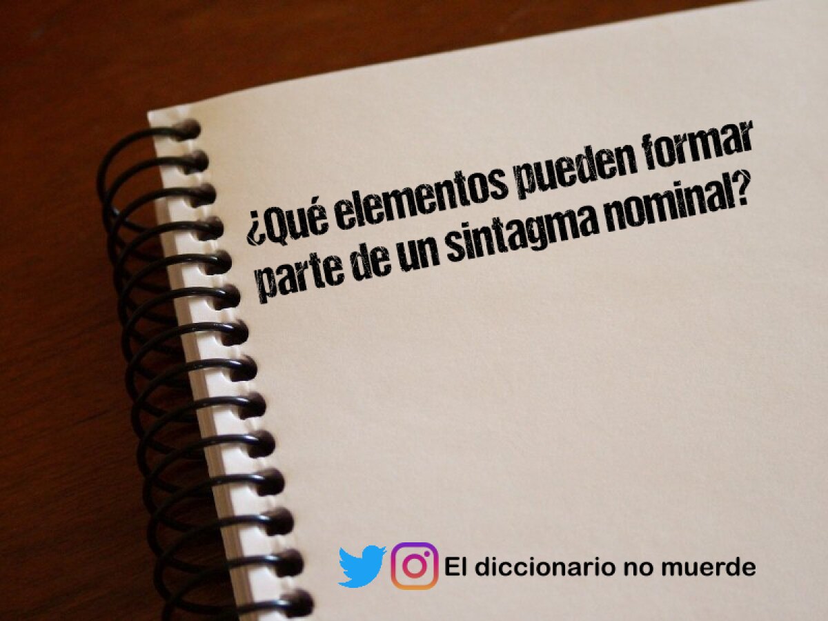 ¿Qué elementos pueden formar parte de un sintagma nominal?