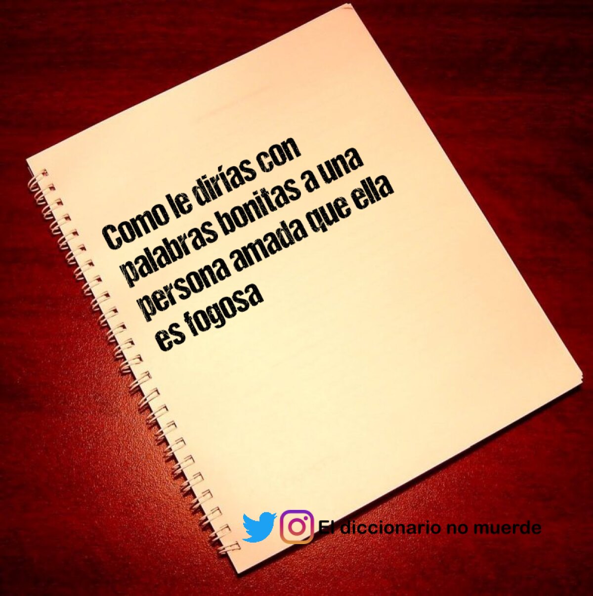 Como le dirías con palabras bonitas a una persona amada que ella es fogosa